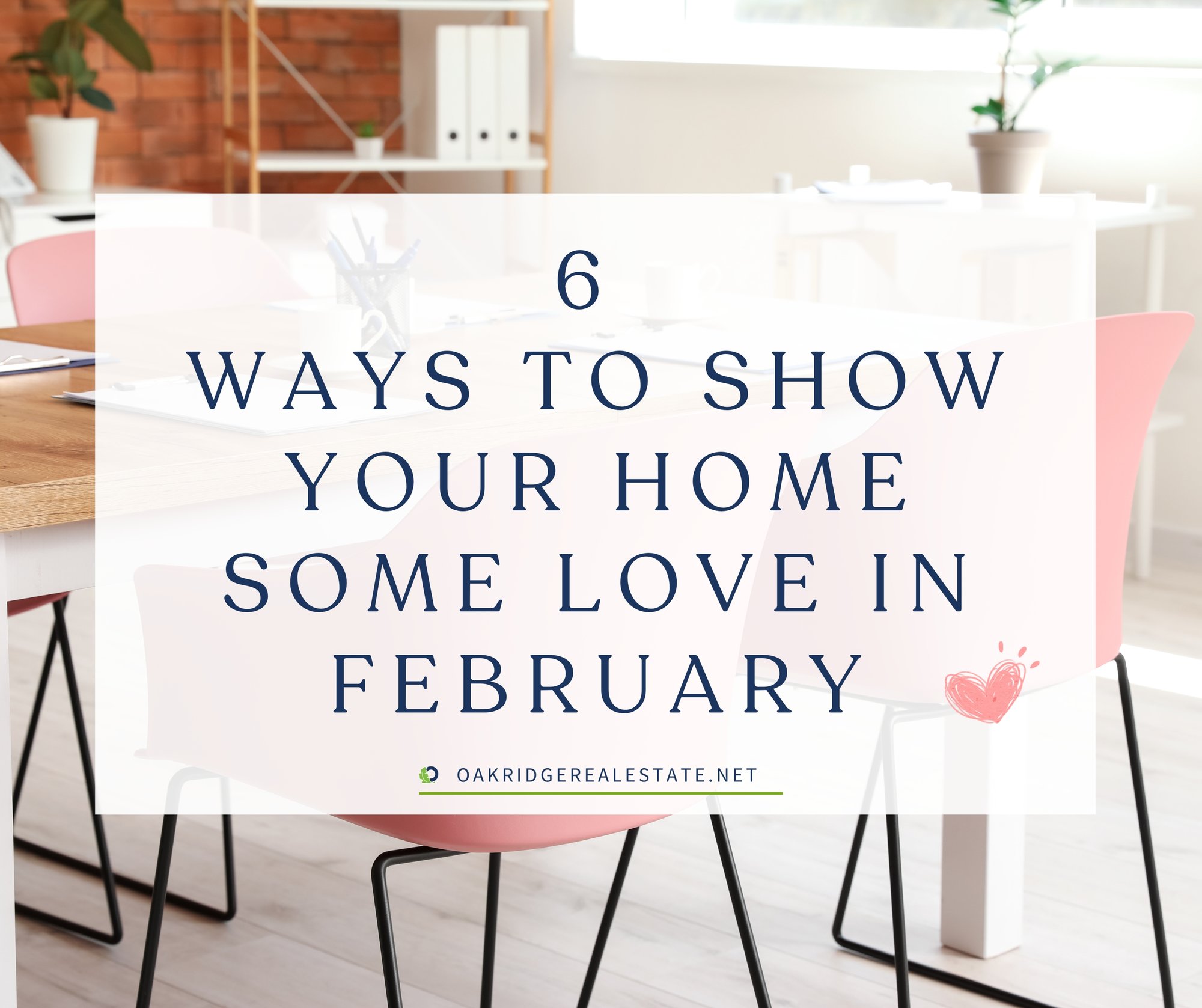 6 Ways to Show Your Home Some Love this Month | Oakridge Real Estate